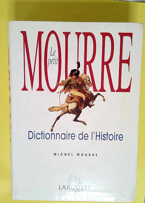 Le Petit Mourre Dictionnaire de l Histoire (F...