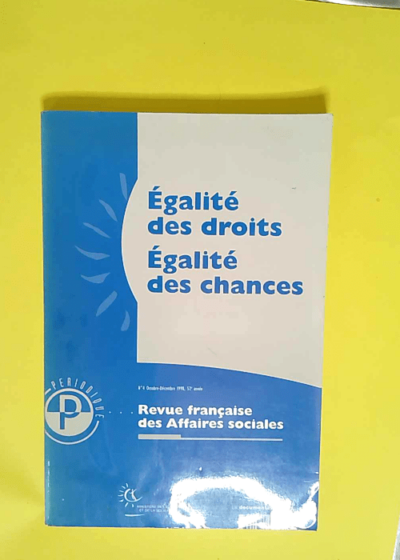 Egalite des droits egalites des chances - num 4 octobre décembre 1998 - Revue Française des affaires sociales