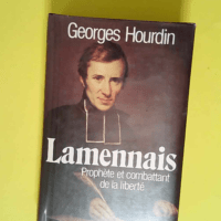 Hugues Félicité Robert de Lamennais (1782-1854) auteur des Paroles d un Croyant biographie par Georges Hourdin (1899-1999) fondateur de La Vie Catholique  – Hugues-Félicité Robert De Lamennais1