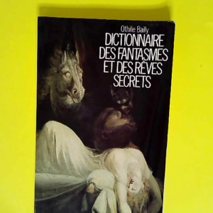 Dictionnaire des fantasmes et des reves secre...