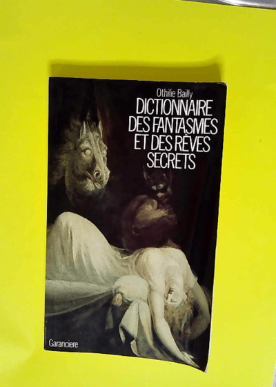 Dictionnaire des fantasmes et des reves secrets  - BAILLY Othilie