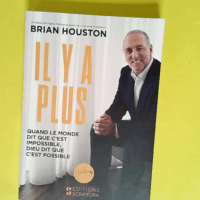 Il y a plus Quand le monde vous dit que c est impossible dieu vous dit que c est possible – Brian HOUSTON