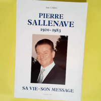 Pierre Sallenave 1920-1983. Sa Vie Son Message.  – Jean Cabau