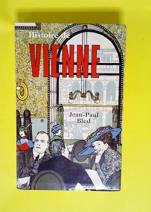 Histoire de Vienne  – Jean-Paul Bled