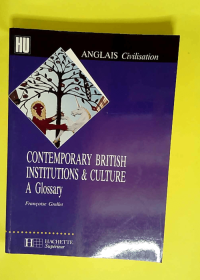 Contemporary British Institutions and Culture A Glossary - Françoise Grellet