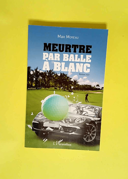 Meurtre par balle à blanc Roman noir – Max Moreau