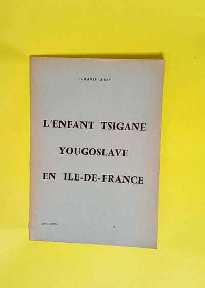 L’enfant tsigane 
yougoslave en Ile-de-France - Joël Viarteix