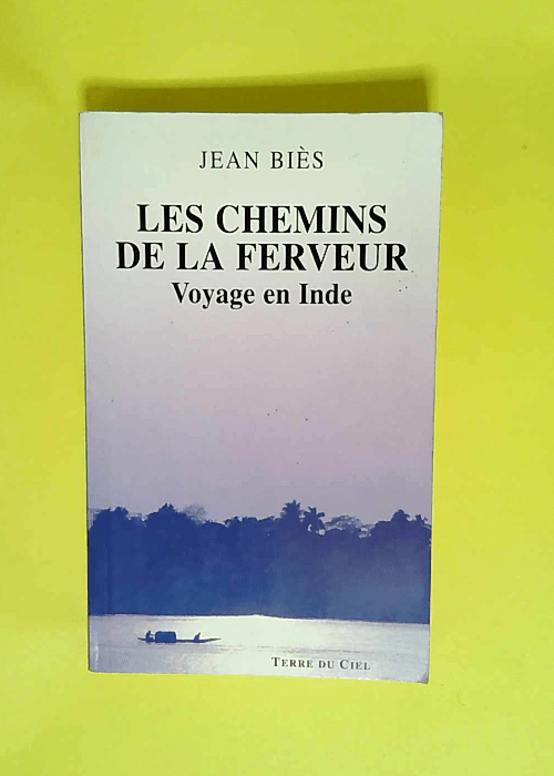 Les chemins de la ferveur Voyage en Inde – Jean Biès