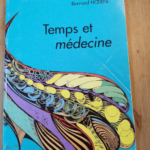 Temps Et Medecine. 50 Reflexions – Bernard Hoerni