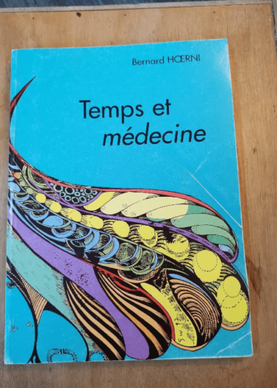 Temps Et Medecine. 50 Reflexions - Bernard Hoerni