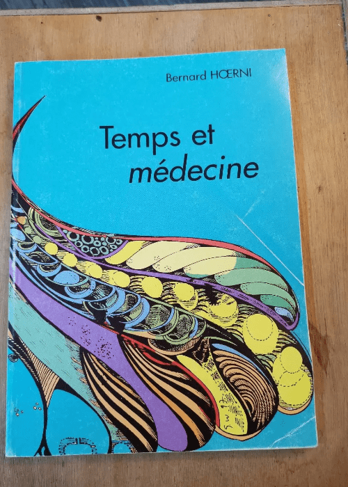 Temps Et Medecine. 50 Reflexions – Bernard Hoerni