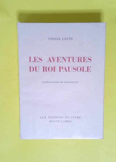 Les aventures du roi pausole avec 30 Lithographies Tirage limité et numéroté - Pierre Louÿs