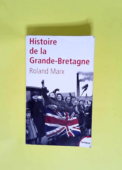 Histoire de la Grande-Bretagne  - Roland Marx