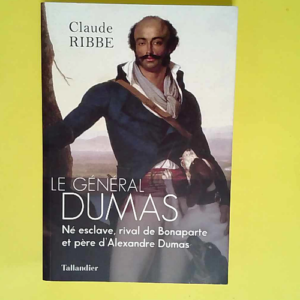 Le général Dumas Né Esclave Rival De Bonap...