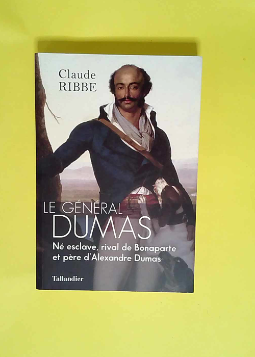 Le général Dumas Né Esclave Rival De Bonap...