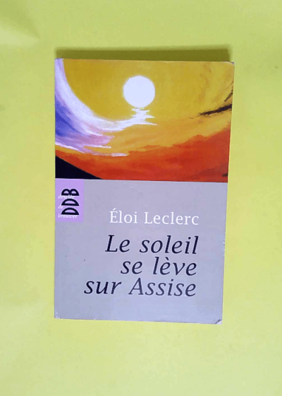 Le soleil se lève sur Assise  - Eloi Leclerc