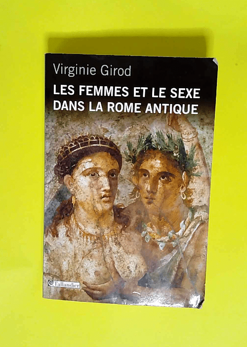 Les femmes et le sexe dans la Rome antique  &...