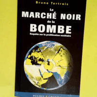 Le Marché Noir De La Bombe Enquête Sur La P...