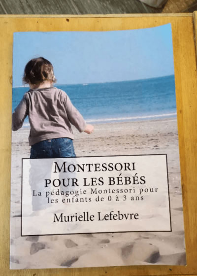 Montessori Pour Les Bébés - Murielle Lefebvre