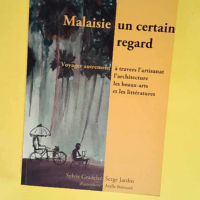 Malaisie un certain regard  – Sylvie Gr...