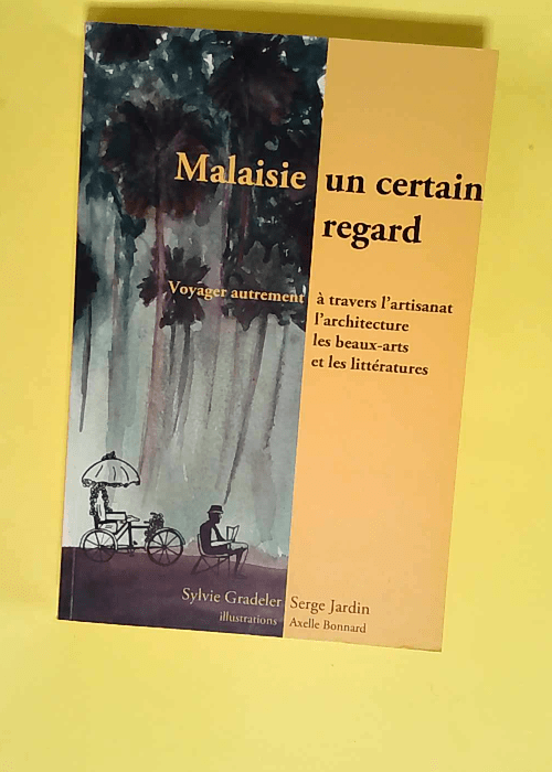 Malaisie un certain regard  – Sylvie Gr...