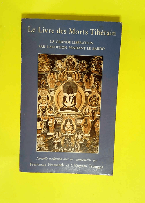 Le Livre des Morts Tibétain La grande libération par l audition pendant le bardo – Chögyam Trungpa