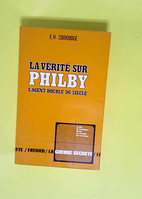 La vérité sur Philby L agent double du siècle – E H Coookridge