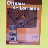 Oiseaux de Lorraine Les identifier les connaître les observer les accueillir – Frédéric Fève