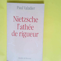 Nietzsche l athée de rigueur  – Paul V...