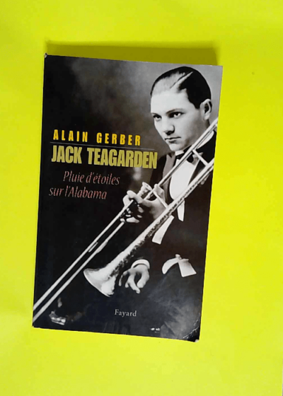 Jack Teagarden Pluie d étoiles sur l Alabama - Alain Gerber