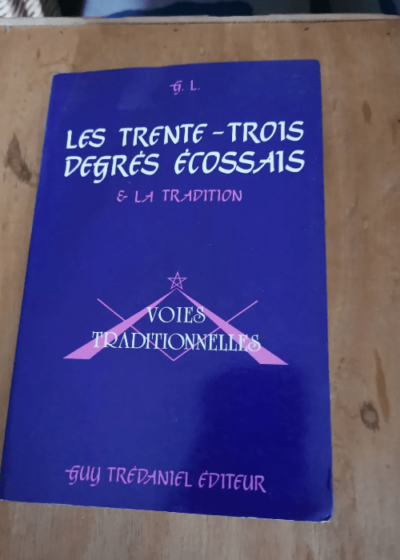 Les Trente Trois Degrés Écossais Par G.L. - G.L.