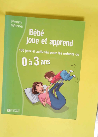 Bebe Joue Et Apprend  - Penny Warner