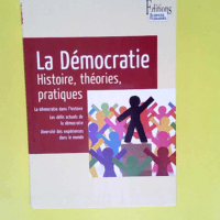 La Démocratie. Histoire théories pratiques ...