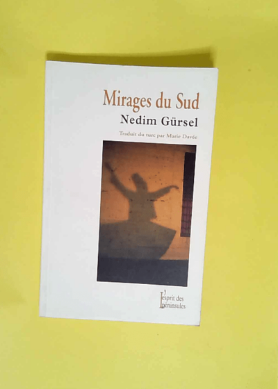 Mirages du Sud  - Nedim Gürsel