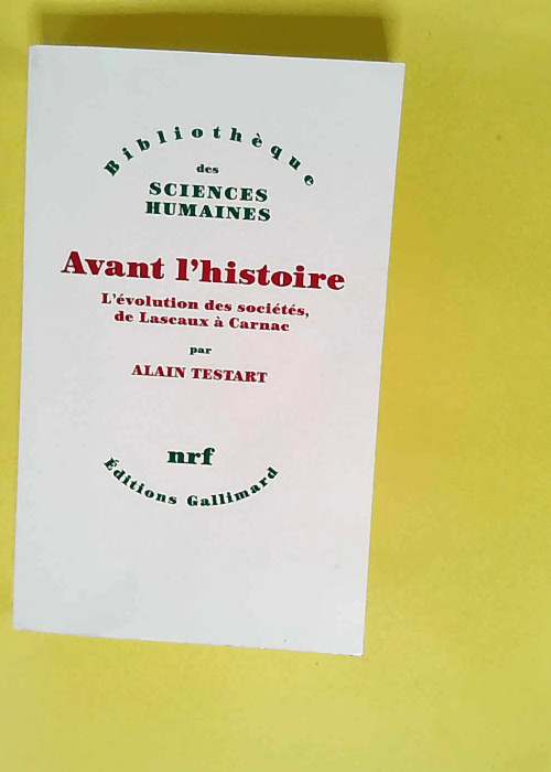 Avant l histoire L évolution des sociétés de Lascaux à Carnac – Alain Testart