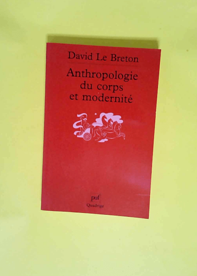 Anthropologie du corps et modernité  - David Le Breton