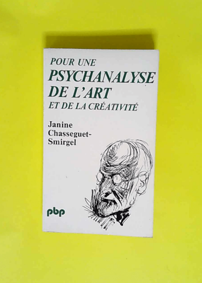 Pour une psychanalyse de l art et de la créativité  - janine chasseguet smirgel