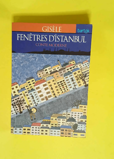 Fenêtres d Istanbul. Conte moderne.  - Gisele