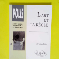 L art et la règle  – Christian Ruby