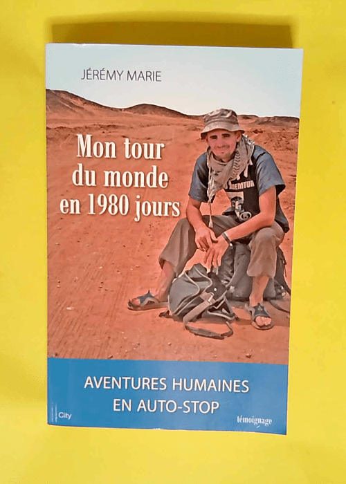 Mon tour du monde en 1980 jours Aventures humaines en autostop – Marie-F+Veille-F