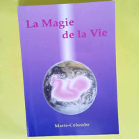 La magie de la vie  – Marie Colombe