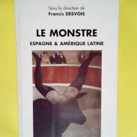 Le monstre Espagne & Amérique latine – Francis Desvois