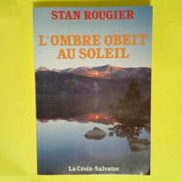 L ombre obéit au soleil  – S. Rougier