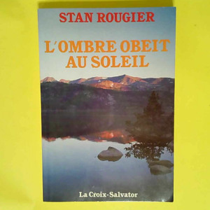 L ombre obéit au soleil  – S. Rougier