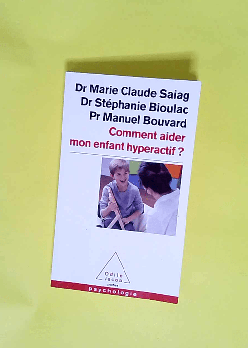 Comment aider mon enfant hyperactif ?  – Marie-Claude Saiag