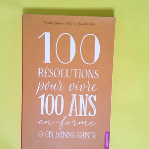 100 Résolutions pour vivre 100 ans en forme ...