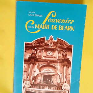 Souvenirs d un maire de Béarn  – Louis...