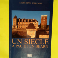 Un siecle a pau et en bearn 1900-1999  &#8211...