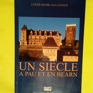 Un siecle a pau et en bearn 1900-1999  &#8211...