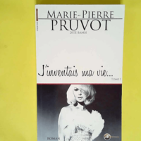 J inventais ma vie Tome 1  – Marie-Pier...